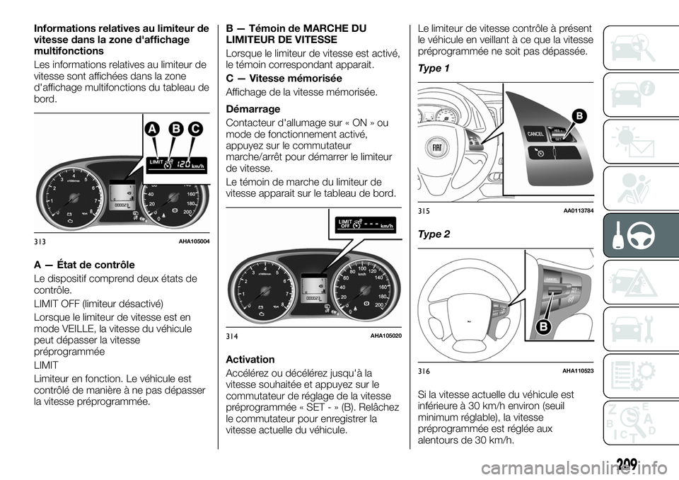 FIAT FULLBACK 2018 Notice dentretien (in French) Informations relatives au limiteur de
vitesse dans la zone d'affichage
multifonctions
Les informations relatives au limiteur de
vitesse sont affichées dans la zone
d'affichage multifonctions FIAT FULLBACK 2018 Notice dentretien (in French) Informations relatives au limiteur de
vitesse dans la zone d'affichage
multifonctions
Les informations relatives au limiteur de
vitesse sont affichées dans la zone
d'affichage multifonctions