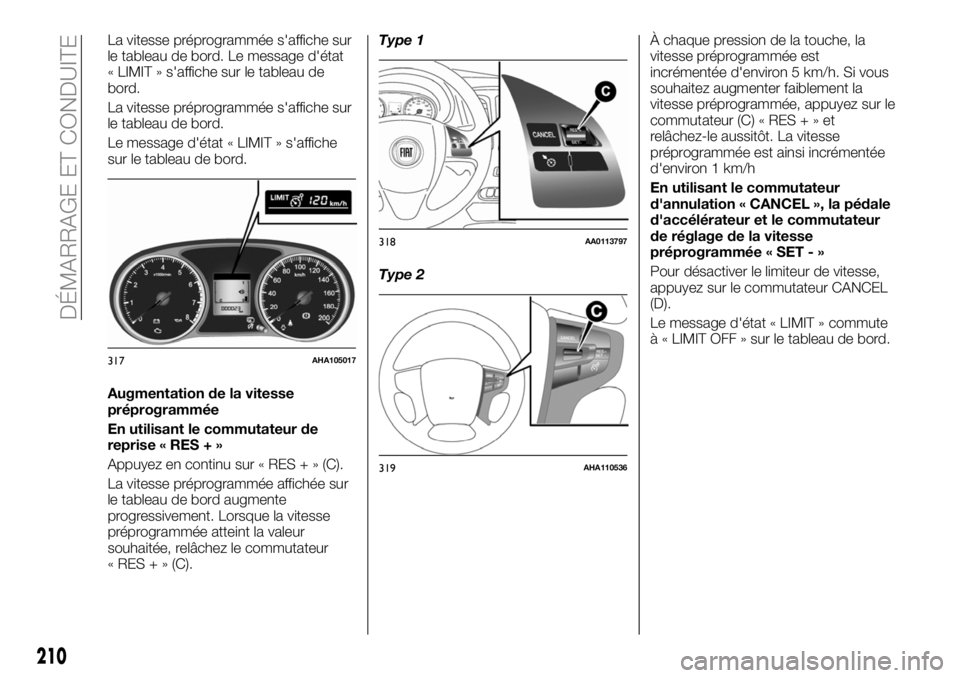 FIAT FULLBACK 2018 Notice dentretien (in French) La vitesse préprogrammée s'affiche sur
le tableau de bord. Le message d'état
« LIMIT » s'affiche sur le tableau de
bord.
La vitesse préprogrammée s'affiche sur
le tableau de bor FIAT FULLBACK 2018 Notice dentretien (in French) La vitesse préprogrammée s'affiche sur
le tableau de bord. Le message d'état
« LIMIT » s'affiche sur le tableau de
bord.
La vitesse préprogrammée s'affiche sur
le tableau de bor