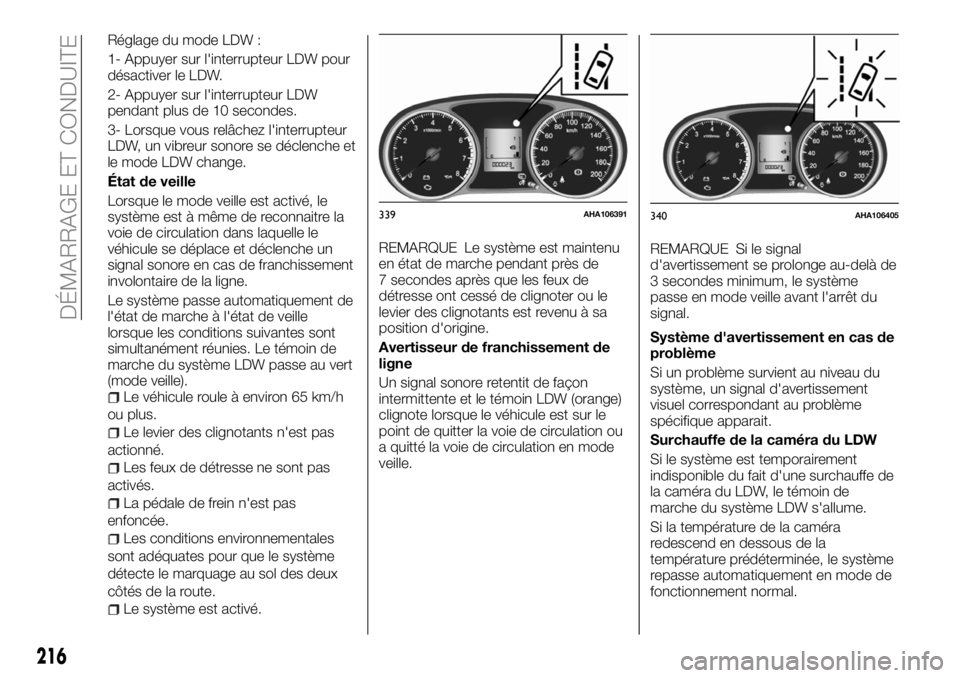 FIAT FULLBACK 2018 Notice dentretien (in French) Réglage du mode LDW :
1- Appuyer sur l'interrupteur LDW pour
désactiver le LDW.
2- Appuyer sur l'interrupteur LDW
pendant plus de 10 secondes.
3- Lorsque vous relâchez l'interrupteur
LD FIAT FULLBACK 2018 Notice dentretien (in French) Réglage du mode LDW :
1- Appuyer sur l'interrupteur LDW pour
désactiver le LDW.
2- Appuyer sur l'interrupteur LDW
pendant plus de 10 secondes.
3- Lorsque vous relâchez l'interrupteur
LD