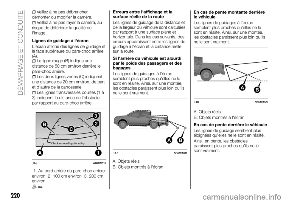 FIAT FULLBACK 2018 Notice dentretien (in French) Veillez à ne pas débrancher,
démonter ou modifier la caméra.
Veillez à ne pas rayer la caméra, au
risque de détériorer la qualité de
l'image.
Lignes de guidage à l'écran
L'écra FIAT FULLBACK 2018 Notice dentretien (in French) Veillez à ne pas débrancher,
démonter ou modifier la caméra.
Veillez à ne pas rayer la caméra, au
risque de détériorer la qualité de
l'image.
Lignes de guidage à l'écran
L'écra