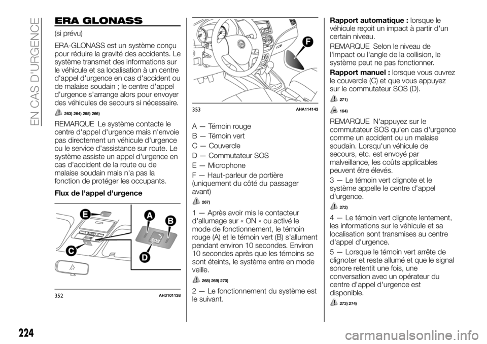 FIAT FULLBACK 2018 Notice dentretien (in French) ERA GLONASS
(si prévu)
ERA-GLONASS est un système conçu
pour réduire la gravité des accidents. Le
système transmet des informations sur
le véhicule et sa localisation à un centre
d'appel d FIAT FULLBACK 2018 Notice dentretien (in French) ERA GLONASS
(si prévu)
ERA-GLONASS est un système conçu
pour réduire la gravité des accidents. Le
système transmet des informations sur
le véhicule et sa localisation à un centre
d'appel d