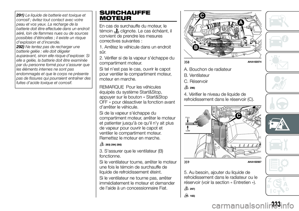 FIAT FULLBACK 2018 Notice dentretien (in French) 291)Le liquide de batterie est toxique et
corrosif ; évitez tout contact avec votre
peau et vos yeux. La recharge de la
batterie doit être effectuée dans un endroit
aéré, loin de flammes nues ou FIAT FULLBACK 2018 Notice dentretien (in French) 291)Le liquide de batterie est toxique et
corrosif ; évitez tout contact avec votre
peau et vos yeux. La recharge de la
batterie doit être effectuée dans un endroit
aéré, loin de flammes nues ou