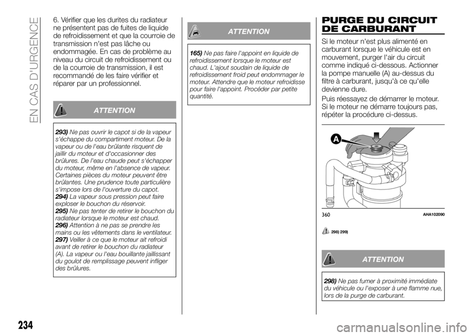 FIAT FULLBACK 2018 Notice dentretien (in French) 6. Vérifier que les durites du radiateur
ne présentent pas de fuites de liquide
de refroidissement et que la courroie de
transmission n'est pas lâche ou
endommagée. En cas de problème au
nive FIAT FULLBACK 2018 Notice dentretien (in French) 6. Vérifier que les durites du radiateur
ne présentent pas de fuites de liquide
de refroidissement et que la courroie de
transmission n'est pas lâche ou
endommagée. En cas de problème au
nive