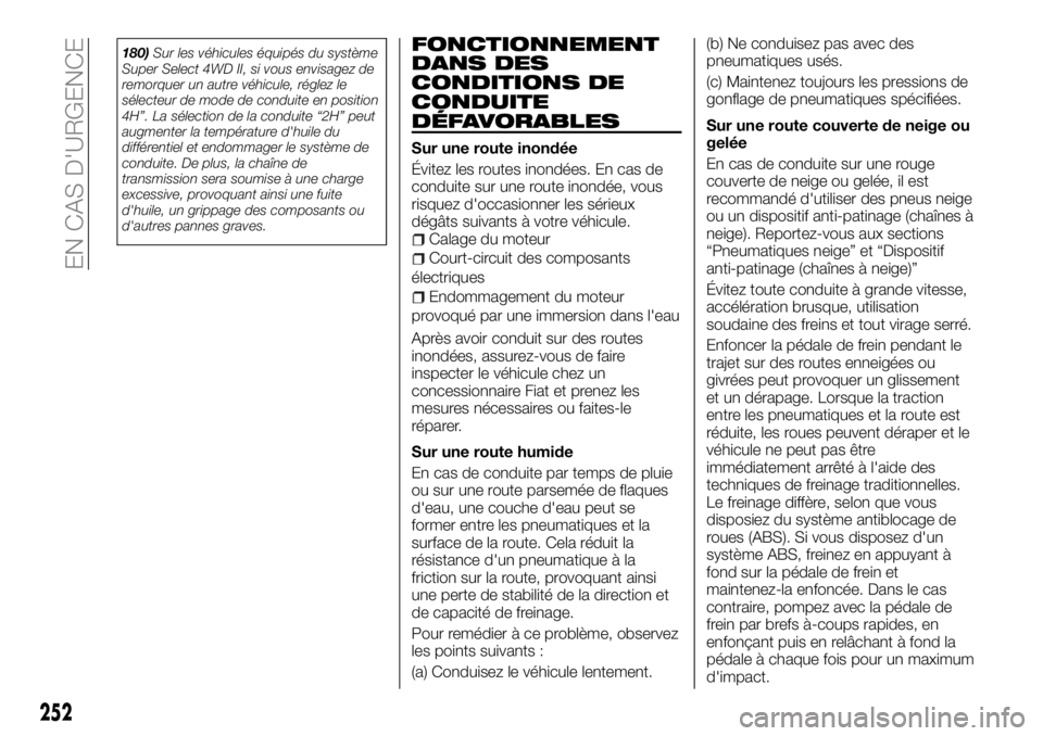 FIAT FULLBACK 2018 Notice dentretien (in French) 180)Sur les véhicules équipés du système
Super Select 4WD II, si vous envisagez de
remorquer un autre véhicule, réglez le
sélecteur de mode de conduite en position
4H”. La sélection de la co FIAT FULLBACK 2018 Notice dentretien (in French) 180)Sur les véhicules équipés du système
Super Select 4WD II, si vous envisagez de
remorquer un autre véhicule, réglez le
sélecteur de mode de conduite en position
4H”. La sélection de la co