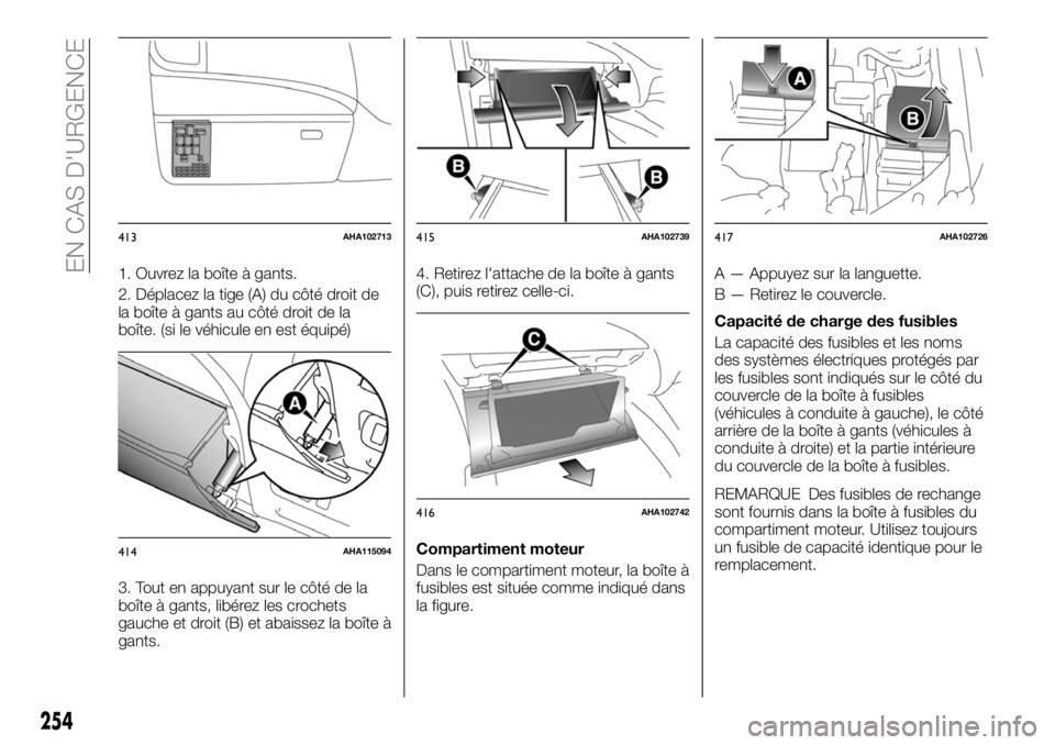 FIAT FULLBACK 2018 Notice dentretien (in French) 1. Ouvrez la boîte à gants.
2. Déplacez la tige (A) du côté droit de
la boîte à gants au côté droit de la
boîte. (si le véhicule en est équipé)
3. Tout en appuyant sur le côté de la
bo FIAT FULLBACK 2018 Notice dentretien (in French) 1. Ouvrez la boîte à gants.
2. Déplacez la tige (A) du côté droit de
la boîte à gants au côté droit de la
boîte. (si le véhicule en est équipé)
3. Tout en appuyant sur le côté de la
bo