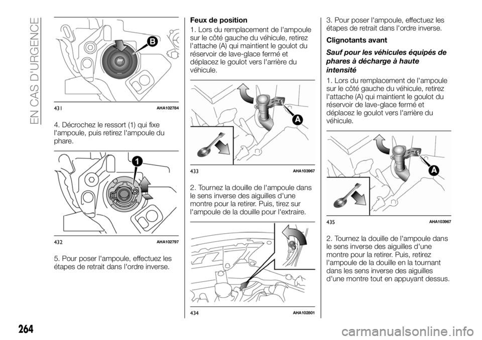 FIAT FULLBACK 2018 Notice dentretien (in French) 4. Décrochez le ressort (1) qui fixe
l'ampoule, puis retirez l'ampoule du
phare.
5. Pour poser l'ampoule, effectuez les
étapes de retrait dans l'ordre inverse.Feux de position
1. Lor FIAT FULLBACK 2018 Notice dentretien (in French) 4. Décrochez le ressort (1) qui fixe
l'ampoule, puis retirez l'ampoule du
phare.
5. Pour poser l'ampoule, effectuez les
étapes de retrait dans l'ordre inverse.Feux de position
1. Lor