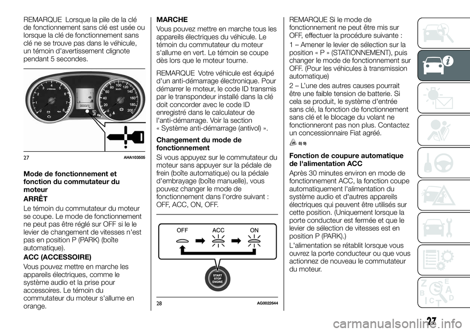 FIAT FULLBACK 2018 Notice dentretien (in French) REMARQUE Lorsque la pile de la clé
de fonctionnement sans clé est usée ou
lorsque la clé de fonctionnement sans
clé ne se trouve pas dans le véhicule,
un témoin d'avertissement clignote
pen FIAT FULLBACK 2018 Notice dentretien (in French) REMARQUE Lorsque la pile de la clé
de fonctionnement sans clé est usée ou
lorsque la clé de fonctionnement sans
clé ne se trouve pas dans le véhicule,
un témoin d'avertissement clignote
pen