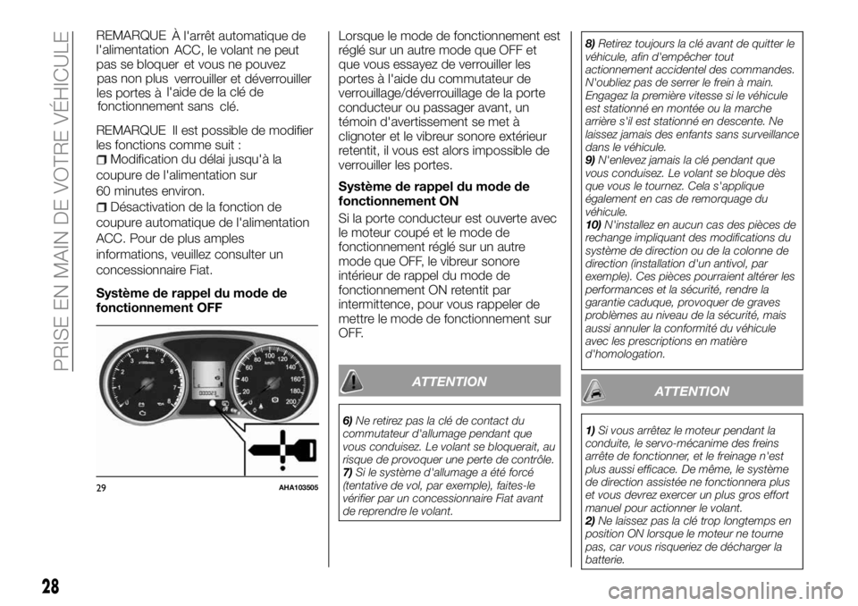 FIAT FULLBACK 2018 Notice dentretien (in French) À l'arrêt automatique de
l'alimentation
ACC, le volant ne peut
pas se bloquer
et vous ne pouvez
pas non plus
verrouiller et déverrouiller
les portes àl'aide de la clé de
fonctionnemen FIAT FULLBACK 2018 Notice dentretien (in French) À l'arrêt automatique de
l'alimentation
ACC, le volant ne peut
pas se bloquer
et vous ne pouvez
pas non plus
verrouiller et déverrouiller
les portes àl'aide de la clé de
fonctionnemen