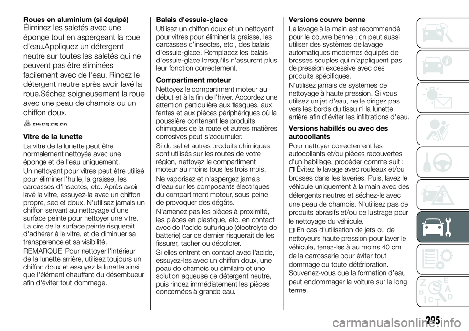 FIAT FULLBACK 2018 Notice dentretien (in French) Roues en aluminium (si équipé)
Éliminez les saletés avec une
éponge tout en aspergeant la roue
d'eau.Appliquez un détergent
neutre sur toutes les saletés qui ne
peuvent pas être éliminée FIAT FULLBACK 2018 Notice dentretien (in French) Roues en aluminium (si équipé)
Éliminez les saletés avec une
éponge tout en aspergeant la roue
d'eau.Appliquez un détergent
neutre sur toutes les saletés qui ne
peuvent pas être éliminée