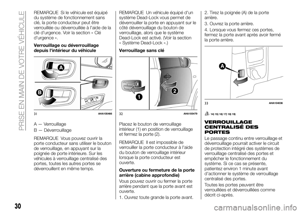FIAT FULLBACK 2018 Notice dentretien (in French) REMARQUE Si le véhicule est équipé
du système de fonctionnement sans
clé, la porte conducteur peut être
verrouillée ou déverrouillée à l'aide de la
clé d'urgence. Voir la section « FIAT FULLBACK 2018 Notice dentretien (in French) REMARQUE Si le véhicule est équipé
du système de fonctionnement sans
clé, la porte conducteur peut être
verrouillée ou déverrouillée à l'aide de la
clé d'urgence. Voir la section «