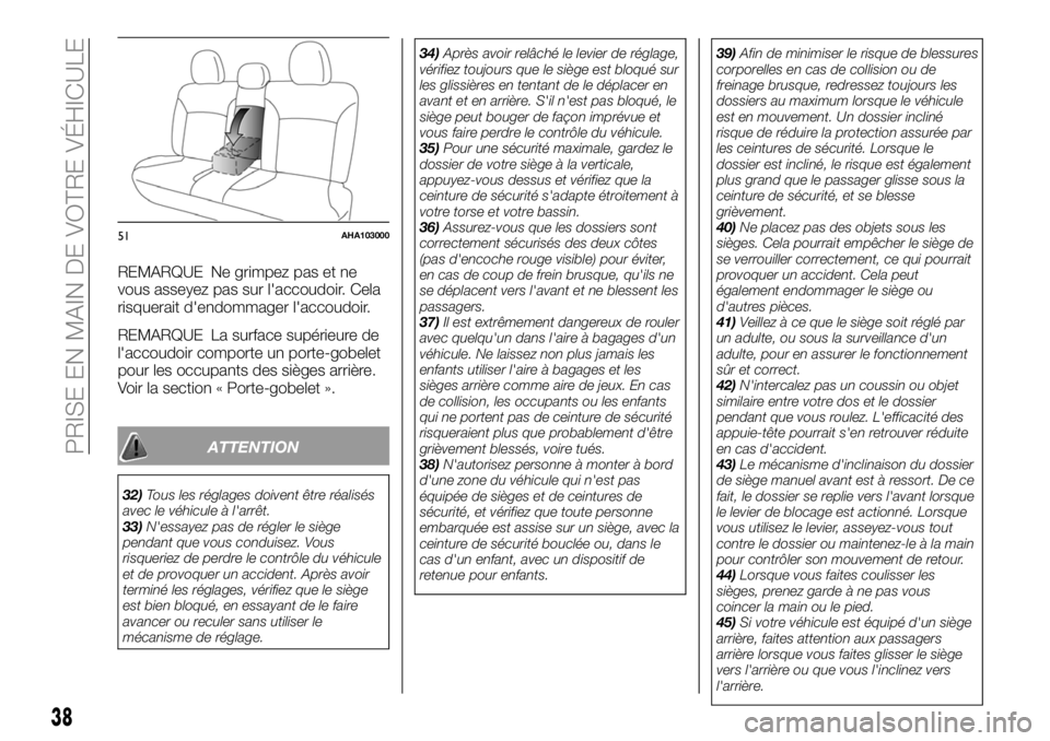 FIAT FULLBACK 2018 Notice dentretien (in French) REMARQUE Ne grimpez pas et ne
vous asseyez pas sur l'accoudoir. Cela
risquerait d'endommager l'accoudoir.
REMARQUE La surface supérieure de
l'accoudoir comporte un porte-gobelet
pour FIAT FULLBACK 2018 Notice dentretien (in French) REMARQUE Ne grimpez pas et ne
vous asseyez pas sur l'accoudoir. Cela
risquerait d'endommager l'accoudoir.
REMARQUE La surface supérieure de
l'accoudoir comporte un porte-gobelet
pour