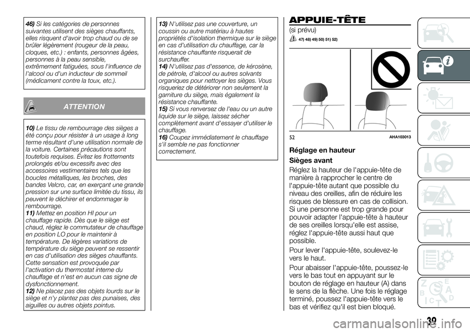 FIAT FULLBACK 2018 Notice dentretien (in French) 46)Si les catégories de personnes
suivantes utilisent des sièges chauffants,
elles risquent d'avoir trop chaud ou de se
brûler légèrement (rougeur de la peau,
cloques, etc.) : enfants, person FIAT FULLBACK 2018 Notice dentretien (in French) 46)Si les catégories de personnes
suivantes utilisent des sièges chauffants,
elles risquent d'avoir trop chaud ou de se
brûler légèrement (rougeur de la peau,
cloques, etc.) : enfants, person