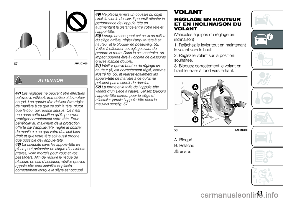 FIAT FULLBACK 2018 Notice dentretien (in French) ATTENTION
47)Les réglages ne peuvent être effectués
qu'avec le véhicule immobilisé et le moteur
coupé. Les appuie-tête doivent être réglés
de manière à ce que ce soit la tête, plutôt FIAT FULLBACK 2018 Notice dentretien (in French) ATTENTION
47)Les réglages ne peuvent être effectués
qu'avec le véhicule immobilisé et le moteur
coupé. Les appuie-tête doivent être réglés
de manière à ce que ce soit la tête, plutôt