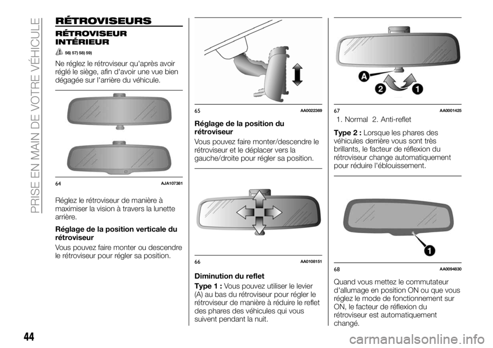 FIAT FULLBACK 2018 Notice dentretien (in French) RÉTROVISEURS
RÉTROVISEUR
INTÉRIEUR
56) 57) 58) 59)
Ne réglez le rétroviseur qu'après avoir
réglé le siège, afin d'avoir une vue bien
dégagée sur l'arrière du véhicule.
Réglez FIAT FULLBACK 2018 Notice dentretien (in French) RÉTROVISEURS
RÉTROVISEUR
INTÉRIEUR
56) 57) 58) 59)
Ne réglez le rétroviseur qu'après avoir
réglé le siège, afin d'avoir une vue bien
dégagée sur l'arrière du véhicule.
Réglez