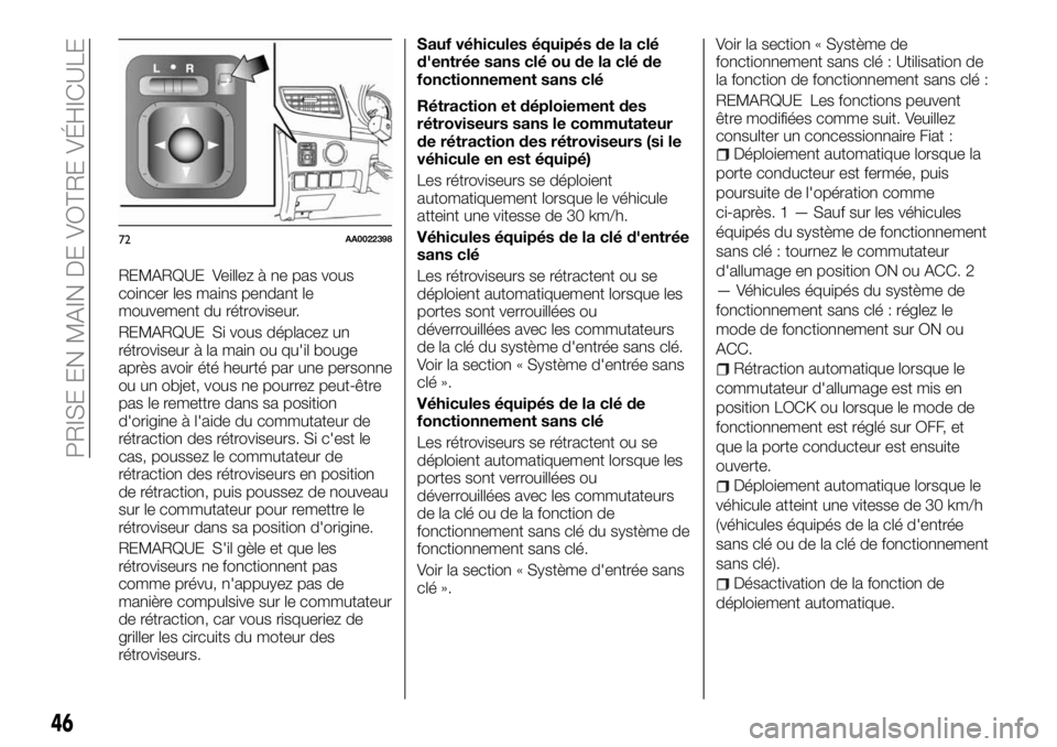 FIAT FULLBACK 2018 Notice dentretien (in French) REMARQUE Veillez à ne pas vous
coincer les mains pendant le
mouvement du rétroviseur.
REMARQUE Si vous déplacez un
rétroviseur à la main ou qu'il bouge
après avoir été heurté par une pers FIAT FULLBACK 2018 Notice dentretien (in French) REMARQUE Veillez à ne pas vous
coincer les mains pendant le
mouvement du rétroviseur.
REMARQUE Si vous déplacez un
rétroviseur à la main ou qu'il bouge
après avoir été heurté par une pers