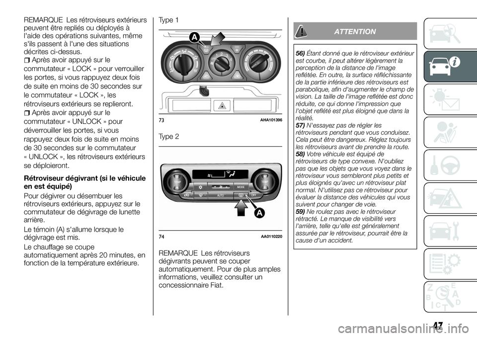 FIAT FULLBACK 2018 Notice dentretien (in French) REMARQUE Les rétroviseurs extérieurs
peuvent être repliés ou déployés à
l'aide des opérations suivantes, même
s'ils passent à l'une des situations
décrites ci-dessus.
Après avo FIAT FULLBACK 2018 Notice dentretien (in French) REMARQUE Les rétroviseurs extérieurs
peuvent être repliés ou déployés à
l'aide des opérations suivantes, même
s'ils passent à l'une des situations
décrites ci-dessus.
Après avo