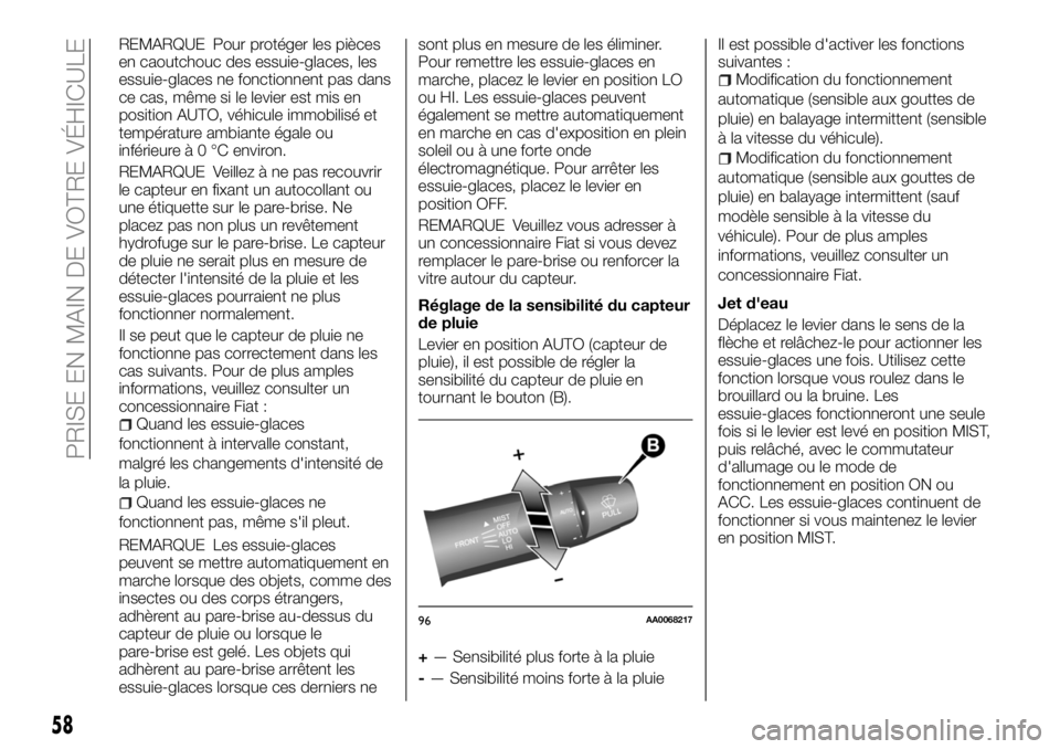 FIAT FULLBACK 2018  Notice dentretien (in French) REMARQUE Pour protéger les pièces
en caoutchouc des essuie-glaces, les
essuie-glaces ne fonctionnent pas dans
ce cas, même si le levier est mis en
position AUTO, véhicule immobilisé et
températu