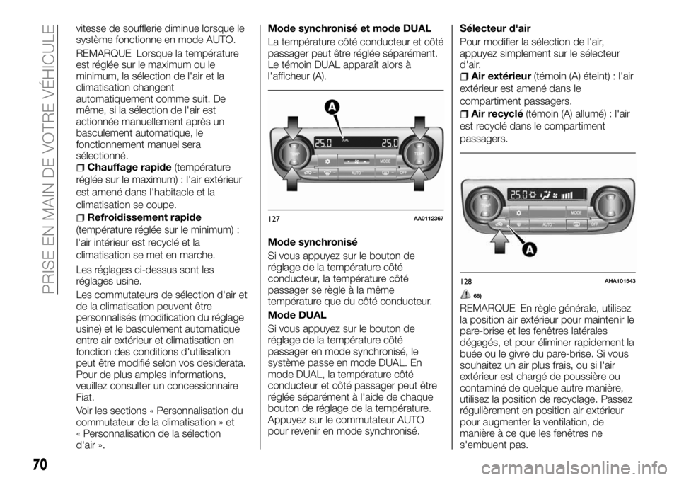 FIAT FULLBACK 2018 Notice dentretien (in French) vitesse de soufflerie diminue lorsque le
système fonctionne en mode AUTO.
REMARQUE Lorsque la température
est réglée sur le maximum ou le
minimum, la sélection de l'air et la
climatisation ch FIAT FULLBACK 2018 Notice dentretien (in French) vitesse de soufflerie diminue lorsque le
système fonctionne en mode AUTO.
REMARQUE Lorsque la température
est réglée sur le maximum ou le
minimum, la sélection de l'air et la
climatisation ch