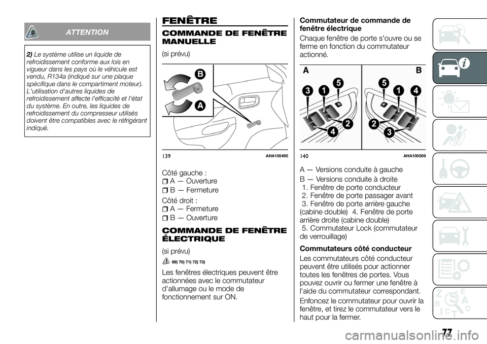 FIAT FULLBACK 2018 Notice dentretien (in French) ATTENTION
2)Le système utilise un liquide de
refroidissement conforme aux lois en
vigueur dans les pays où le véhicule est
vendu, R134a (indiqué sur une plaque
spécifique dans le compartiment mot FIAT FULLBACK 2018 Notice dentretien (in French) ATTENTION
2)Le système utilise un liquide de
refroidissement conforme aux lois en
vigueur dans les pays où le véhicule est
vendu, R134a (indiqué sur une plaque
spécifique dans le compartiment mot