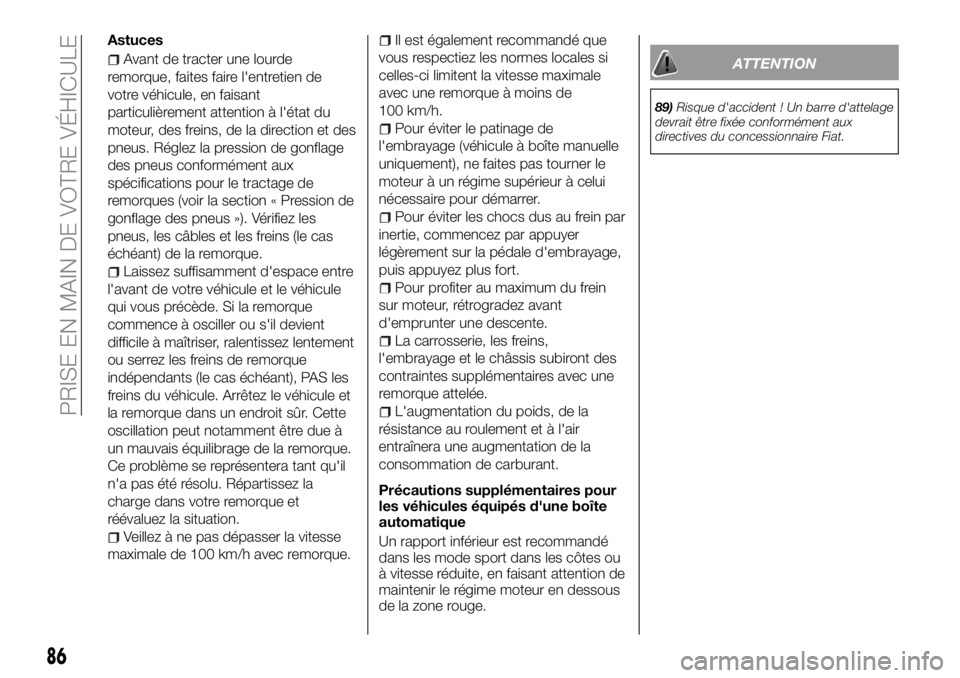 FIAT FULLBACK 2018  Notice dentretien (in French) Astuces
Avant de tracter une lourde
remorque, faites faire l'entretien de
votre véhicule, en faisant
particulièrement attention à l'état du
moteur, des freins, de la direction et des
pneus