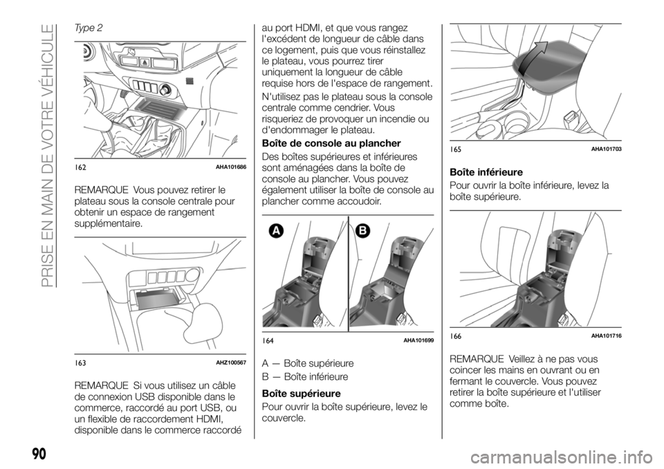 FIAT FULLBACK 2018 Notice dentretien (in French) Type 2
REMARQUE Vous pouvez retirer le
plateau sous la console centrale pour
obtenir un espace de rangement
supplémentaire.
REMARQUE Si vous utilisez un câble
de connexion USB disponible dans le
com FIAT FULLBACK 2018 Notice dentretien (in French) Type 2
REMARQUE Vous pouvez retirer le
plateau sous la console centrale pour
obtenir un espace de rangement
supplémentaire.
REMARQUE Si vous utilisez un câble
de connexion USB disponible dans le
com