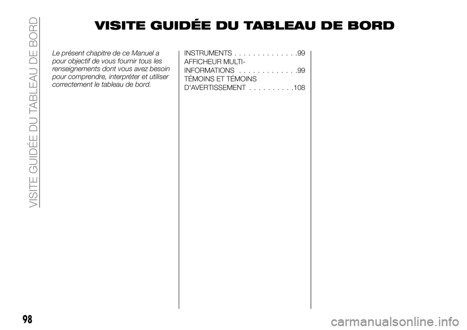 FIAT FULLBACK 2018 Notice dentretien (in French) VISITE GUIDÉE DU TABLEAU DE BORD
Le présent chapitre de ce Manuel a
pour objectif de vous fournir tous les
renseignements dont vous avez besoin
pour comprendre, interpréter et utiliser
correctement FIAT FULLBACK 2018 Notice dentretien (in French) VISITE GUIDÉE DU TABLEAU DE BORD
Le présent chapitre de ce Manuel a
pour objectif de vous fournir tous les
renseignements dont vous avez besoin
pour comprendre, interpréter et utiliser
correctement