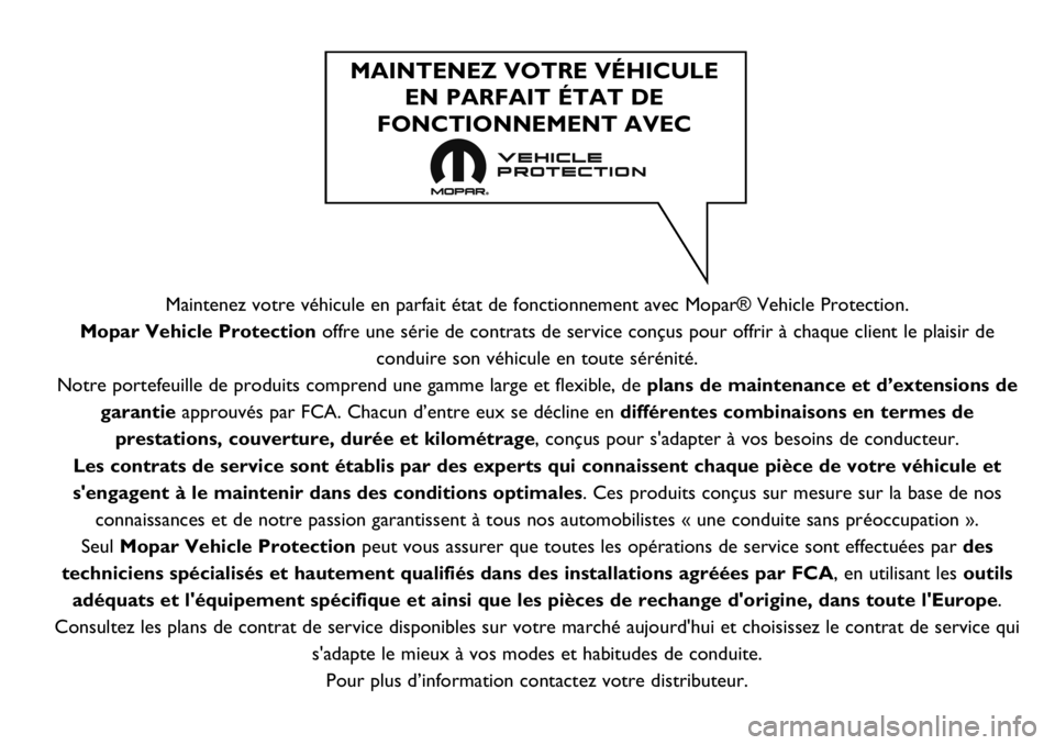FIAT FULLBACK 2020  Notice dentretien (in French) Maintenez votre véhicule en parfait état de fonctionnement avec Mopar® Vehicle Protection.
Mopar Vehicle Protection offre une série de contrats de service conçus pour offrir à chaque client le p