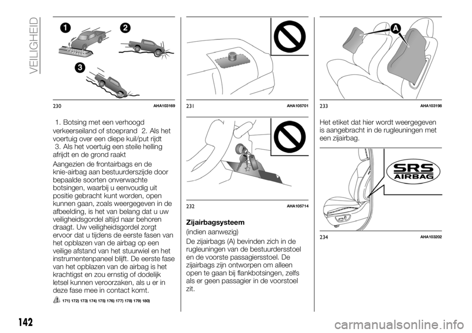 FIAT FULLBACK 2017 Instructieboek (in Dutch) 1. Botsing met een verhoogd
verkeerseiland of stoeprand 2. Als het
voertuig over een diepe kuil/put rijdt
3. Als het voertuig een steile helling
afrijdt en de grond raakt
Aangezien de frontairbags en FIAT FULLBACK 2017 Instructieboek (in Dutch) 1. Botsing met een verhoogd
verkeerseiland of stoeprand 2. Als het
voertuig over een diepe kuil/put rijdt
3. Als het voertuig een steile helling
afrijdt en de grond raakt
Aangezien de frontairbags en