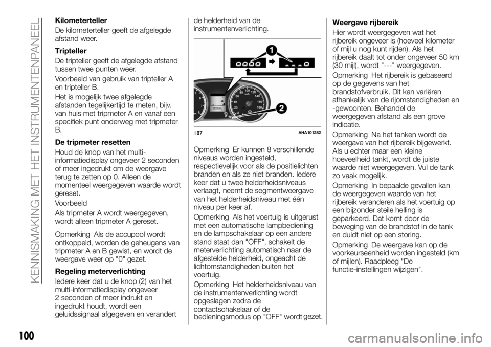 FIAT FULLBACK 2018 Instructieboek (in Dutch) Kilometerteller
De kilometerteller geeft de afgelegde
afstand weer.
Tripteller
De tripteller geeft de afgelegde afstand
tussen twee punten weer.
Voorbeeld van gebruik van tripteller A
en tripteller B. FIAT FULLBACK 2018 Instructieboek (in Dutch) Kilometerteller
De kilometerteller geeft de afgelegde
afstand weer.
Tripteller
De tripteller geeft de afgelegde afstand
tussen twee punten weer.
Voorbeeld van gebruik van tripteller A
en tripteller B.