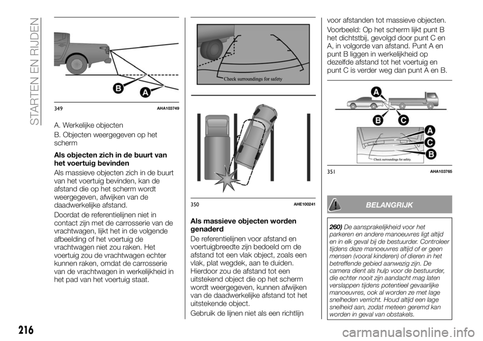 FIAT FULLBACK 2018 Instructieboek (in Dutch) A. Werkelijke objecten
B. Objecten weergegeven op het
scherm
Als objecten zich in de buurt van
het voertuig bevinden
Als massieve objecten zich in de buurt
van het voertuig bevinden, kan de
afstand di FIAT FULLBACK 2018 Instructieboek (in Dutch) A. Werkelijke objecten
B. Objecten weergegeven op het
scherm
Als objecten zich in de buurt van
het voertuig bevinden
Als massieve objecten zich in de buurt
van het voertuig bevinden, kan de
afstand di