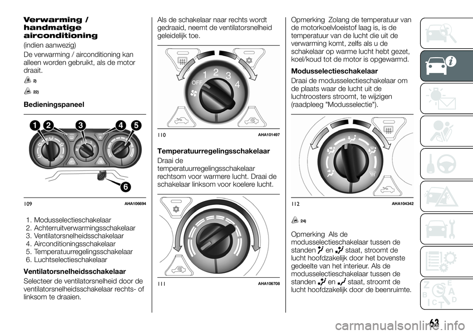 FIAT FULLBACK 2018  Instructieboek (in Dutch) Verwarming /
handmatige
airconditioning
(indien aanwezig)
De verwarming / airconditioning kan
alleen worden gebruikt, als de motor
draait.
2)
22)
Bedieningspaneel
1. Modusselectieschakelaar
2. Achterr