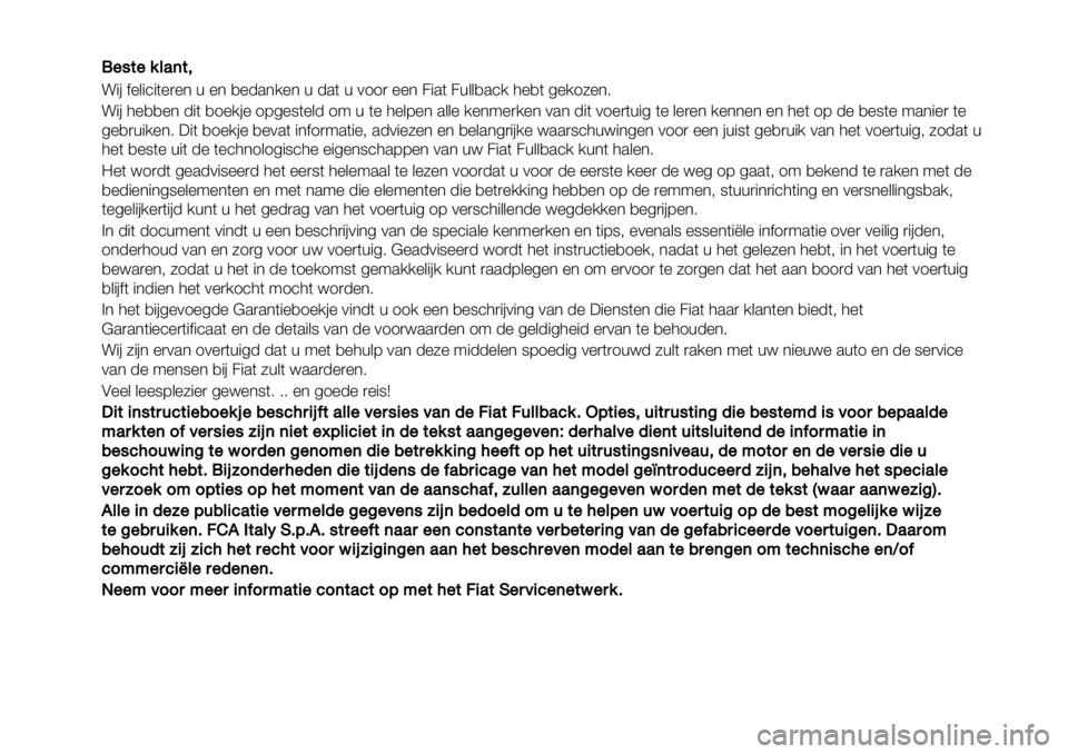 FIAT FULLBACK 2021 Instructieboek (in Dutch) !!"#$"%&’($)
!"# $%&"’"(%)%* + %* ,%-.*/%* + -.( + 011) %%* 2".( 2+&&,.’/ 3%,( 4%/15%*6
!"# 3%,,%* -"( ,1%/#% 174%8(%&- 19 + (% 3%&7%* .&&% /%*9%)/%* 0.* -"( FIAT FULLBACK 2021 Instructieboek (in Dutch) !!"#$"%&’($)
!"# $%&"’"(%)%* + %* ,%-.*/%* + -.( + 011) %%* 2".( 2+&&,.’/ 3%,( 4%/15%*6
!"# 3%,,%* -"( ,1%/#% 174%8(%&- 19 + (% 3%&7%* .&&% /%*9%)/%* 0.* -"(