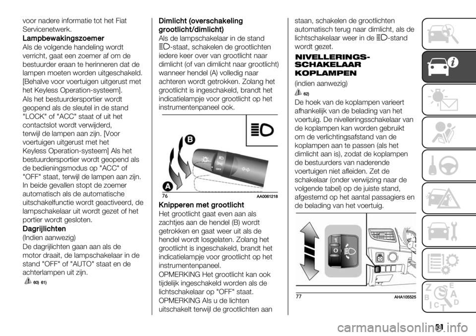 FIAT FULLBACK 2021  Instructieboek (in Dutch) ��
011) *.-%)% "*$1)9.("% (1( 3%( 2".(
S%)0"’%*%(<%)/6
R
’;9/"?’%+(:#<0";",
L&8 -% 01&4%*-% 3.*-%&"*4 <1)-(
0%))"’3(; 4..( %%* 51%9%) .$ 19 -%
,%8(++)-%) 