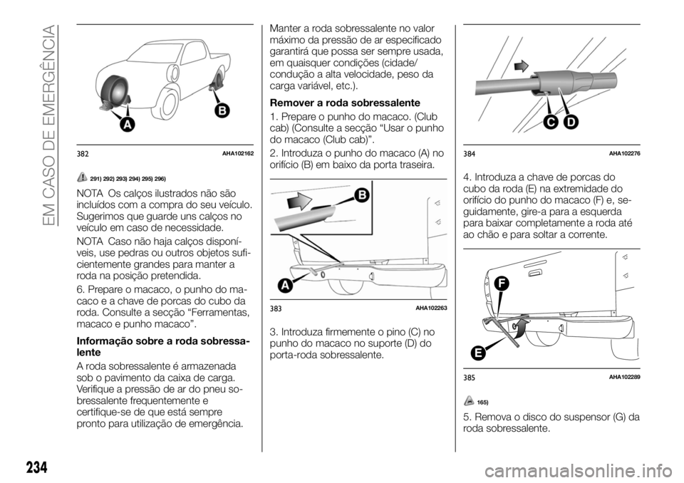 FIAT FULLBACK 2017 Manual de Uso e Manutenção (in Portuguese) 291) 292) 293) 294) 295) 296)
NOTA Os calços ilustrados não são
incluídos com a compra do seu veículo.
Sugerimos que guarde uns calços no
veículo em caso de necessidade.
NOTA Caso não haja cal FIAT FULLBACK 2017 Manual de Uso e Manutenção (in Portuguese) 291) 292) 293) 294) 295) 296)
NOTA Os calços ilustrados não são
incluídos com a compra do seu veículo.
Sugerimos que guarde uns calços no
veículo em caso de necessidade.
NOTA Caso não haja cal