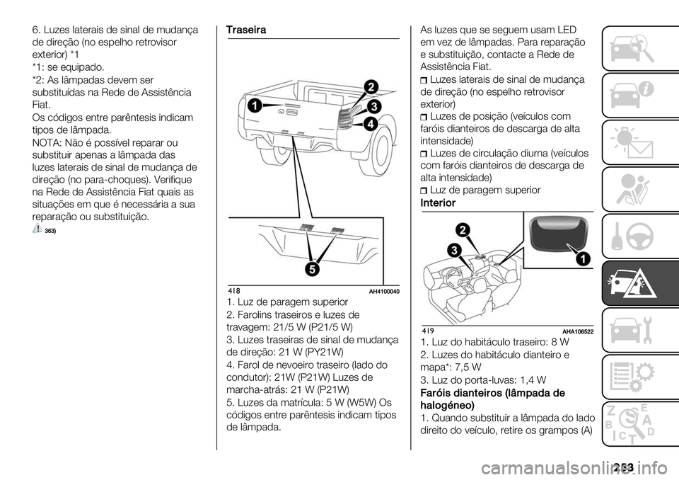 FIAT FULLBACK 2020  Manual de Uso e Manutenção (in Portuguese) ���
p7 \0=*# ,%$*&%-# )* #-3%, )* (0)%3B%
)* )-&*BE" V3" *#1*,;" &*$&"<-#"&
*G$*&-"&Wzk
zk[ #* *@0-1%)"7
zo[ ?# ,c(1%)%# )*<*( #*&
#05#$-$0’)%# 3% M*)* )* ?##-#$23.-%
