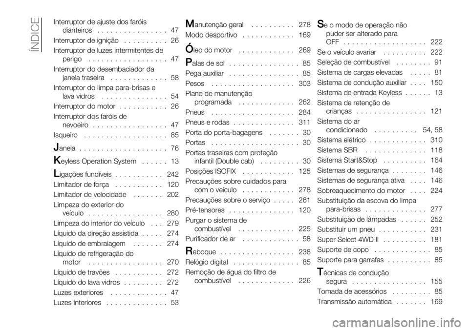 FIAT FULLBACK 2020  Manual de Uso e Manutenção (in Portuguese)  hJKaR8
a3$*&&01$"& )* %:0#$* )"# +%&I-#
)-%3$*-&"# 7777777777777777qt
a3$*&&01$"&)*-/3-BE" 7777777777op
a3$*&&01$"& )* ,0=*# -3$*&(-$*3$*# )*
1*&-/" 777777777777777777qt
a