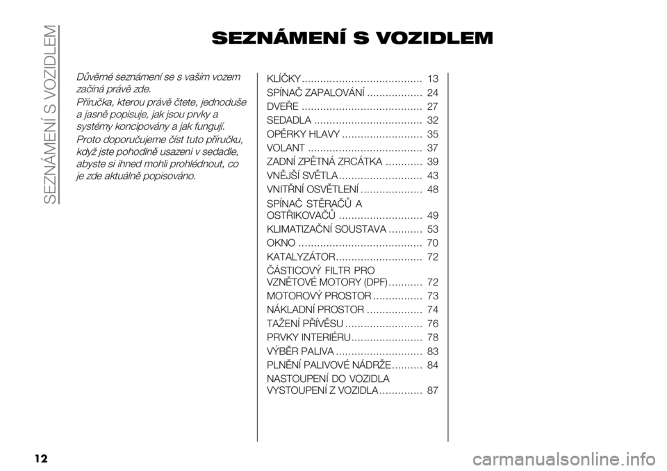FIAT FULLBACK 2020  Návod k použití a údržbě (in Czech)  ^QUEfWQEq ^ MZUiHbQW
��
#+&(;5+(1 # 2"&$93+5
H?+.8@A 3(B@,*(@= 3( 3 +#C=* +%B(*
B#>=@, &8,+. B-(;
K’=80>/#1 /4(8%0 &8,+. >4(4(1 )(-@%-0C(
# )#3@. &%&530)(1 )#/ )3%0 &8+/6 #
3634A*6 /%@:5&%+,@