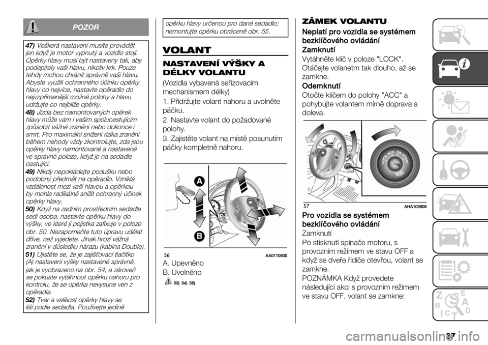 FIAT FULLBACK 2020  Návod k použití a údržbě (in Czech) ��

89:9;
@G=M(C/(8, @#34#+(@= *03=4( &8%+,-.4
)(@ /-62 )( *%4%8 +6&@04F # +%B5-"% 34%)=;
Z&.8/6 $"#+6 *03= 7F4 @#34#+(@6 4#/1 #76
&%-(&=8#"6 +#C5 $"#+01 @5/%"5+ /8/; K%0B(
4($-6 
