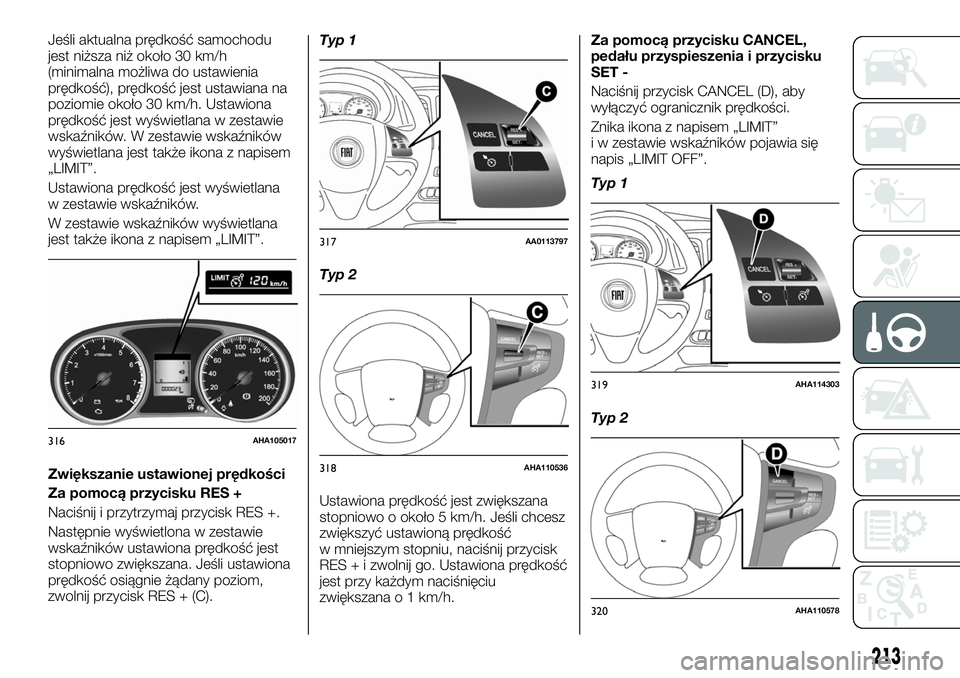 FIAT FULLBACK 2017 Instrukcja obsługi (in Polish) Jeśli aktualna prędkość samochodu
jest niższa niż około 30 km/h
(minimalna możliwa do ustawienia
prędkość), prędkość jest ustawiana na
poziomie około 30 km/h. Ustawiona
prędkość jest FIAT FULLBACK 2017 Instrukcja obsługi (in Polish) Jeśli aktualna prędkość samochodu
jest niższa niż około 30 km/h
(minimalna możliwa do ustawienia
prędkość), prędkość jest ustawiana na
poziomie około 30 km/h. Ustawiona
prędkość jest