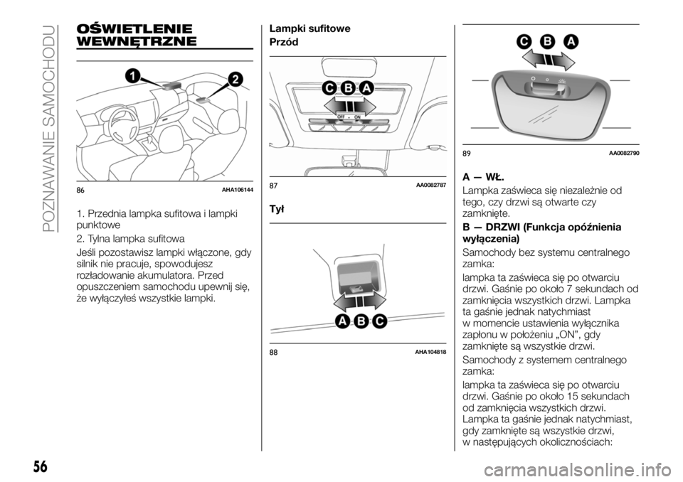 FIAT FULLBACK 2018  Instrukcja obsługi (in Polish) OŚWIETLENIE
WEWNĘTRZNE
1. Przednia lampka sufitowa i lampki
punktowe
2. Tylna lampka sufitowa
Jeśli pozostawisz lampki włączone, gdy
silnik nie pracuje, spowodujesz
rozładowanie akumulatora. Prz