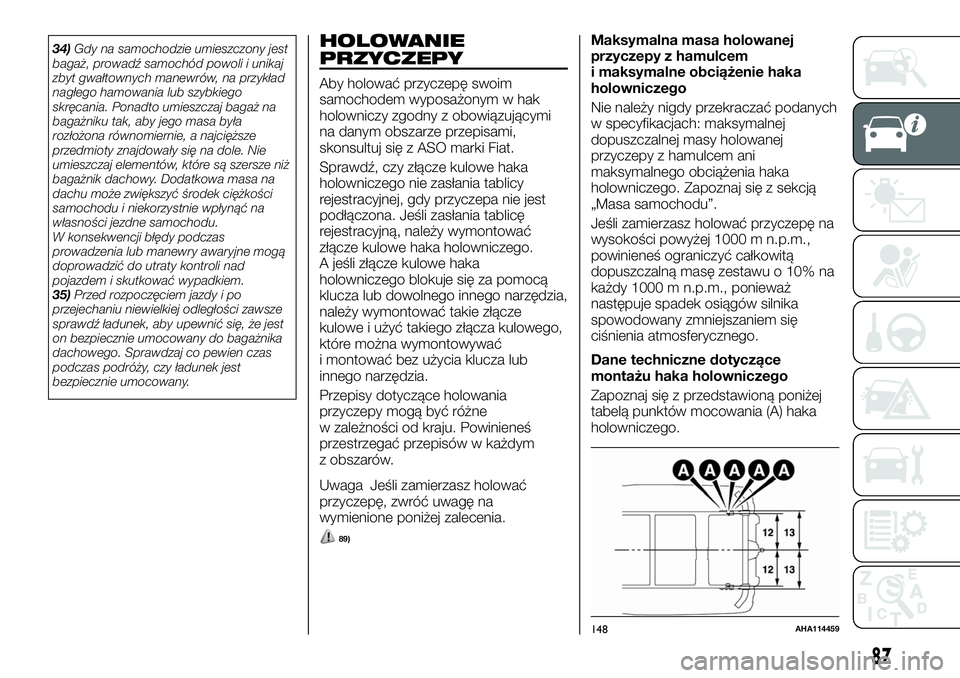 FIAT FULLBACK 2018 Instrukcja obsługi (in Polish) 34)Gdy na samochodzie umieszczony jest
bagaż, prowadź samochód powoli i unikaj
zbyt gwałtownych manewrów, na przykład
nagłego hamowania lub szybkiego
skręcania. Ponadto umieszczaj bagaż na
ba FIAT FULLBACK 2018 Instrukcja obsługi (in Polish) 34)Gdy na samochodzie umieszczony jest
bagaż, prowadź samochód powoli i unikaj
zbyt gwałtownych manewrów, na przykład
nagłego hamowania lub szybkiego
skręcania. Ponadto umieszczaj bagaż na
ba
