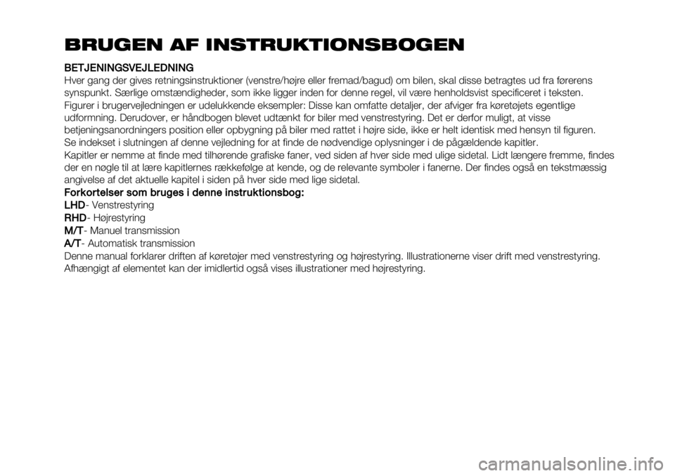 FIAT FULLBACK 2021 Brugs- og vedligeholdelsesvejledning (in Danish) -*+!"# ./ ,#’)*+0),1#’-1!"#
VVRNTRL*LMEXRTKRFL*LM
=#&’ %/(% 0&’ %"#&, ’&.("(%,"(,.’4*."-(&’ T#&(,.’&V8+:’& &$$&’ 1’&</0V5/%40U -< 5"$&(> ,*/$ 0",, FIAT FULLBACK 2021 Brugs- og vedligeholdelsesvejledning (in Danish) -*+!"# ./ ,#’)*+0),1#’-1!"#
VVRNTRL*LMEXRTKRFL*LM
=#&’ %/(% 0&’ %"#&, ’&.("(%,"(,.’4*."-(&’ T#&(,.’&V8+:’& &$$&’ 1’&</0V5/%40U -< 5"$&(> ,*/$ 0",,
