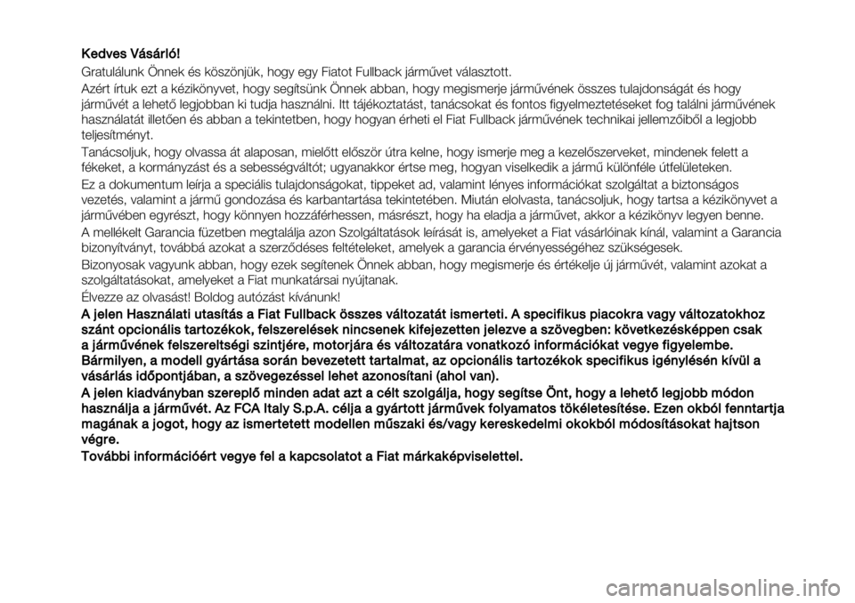 FIAT FULLBACK 2021  Kezelési és karbantartási útmutató (in Hungarian) !!"#$"%&’%’()*+
!"#$%&’&%() *((+) ,- ).-/.(01)2 3456 +56 78#$4$ 7%&&9#:) 0’";<=+$ =’&#-/$4$$>
?/,"$ @"$%) +/$ # ),/8).(6=+$2 3456 -+5@$-1() *((+) #99#(2 3456 ;+58-;+&