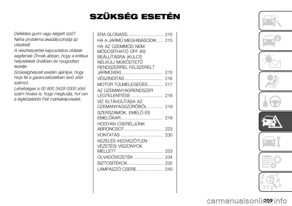 FIAT FULLBACK 2019  Kezelési és karbantartási útmutató (in Hungarian) ���

%’@.%/) &%&(/*
c+D+)$+- 5%;8 =#56 )8,5+$$ 8//H‹
Q,3# F"49&,;# #)#A’&64/3#$0# #/
%$#/’-’$>
? =,-/3+&6/+$$+& )#F:-4&#$4- 4&A#&#)
-+5@$+(+) *((+) #99#(2 3456 # )"8$8)%-
3+&6/+$+)