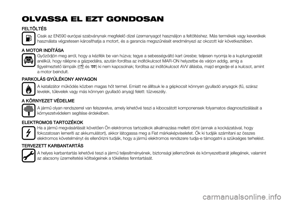 FIAT FULLBACK 2019 Kezelési és karbantartási útmutató (in Hungarian) !"#$%%$ &" &’( )!*+!%$*
6PSRLSRTO
P-#) #/ JQRST +%"HF#8 -/#9=’(6(#) ;+5D+&+&B A@/+& 1/+;#(6#54$ 3#-/(’&04( # D+&$.&$,-3+/> K’- $+";,)+) =#56 )+=+",)+)
3#-/(’ FIAT FULLBACK 2019 Kezelési és karbantartási útmutató (in Hungarian) !"#$%%$ &" &’( )!*+!%$*
6PSRLSRTO
P-#) #/ JQRST +%"HF#8 -/#9=’(6(#) ;+5D+&+&B A@/+& 1/+;#(6#54$ 3#-/(’&04( # D+&$.&$,-3+/> K’- $+";,)+) =#56 )+=+",)+)
3#-/(’