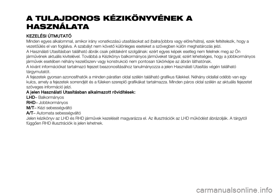 FIAT FULLBACK 2019 Kezelési és karbantartási útmutató (in Hungarian) $ (,"$-+!*!% ./’0.1*2#/*&. $
3$%’*4"$($
!!P‘PSTON_RUaR,Rb
K8(A+( +56+- #&)#&4;;#&2 #;8)4" 8"’(6 =4(#$)4/’-G %$#-@$’-4)#$ #A X9#&"#^0499"# =#56 +&B"+^3’$"# FIAT FULLBACK 2019 Kezelési és karbantartási útmutató (in Hungarian) $ (,"$-+!*!% ./’0.1*2#/*&. $
3$%’*4"$($
!!P‘PSTON_RUaR,Rb
K8(A+( +56+- #&)#&4;;#&2 #;8)4" 8"’(6 =4(#$)4/’-G %$#-@$’-4)#$ #A X9#&"#^0499"# =#56 +&B"+^3’$"#