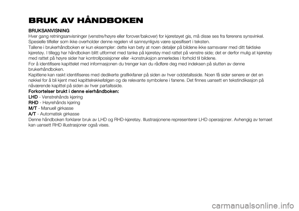 FIAT FULLBACK 2019 Drift- og vedlikeholdshåndbok (in Norwegian) )*+, -. /0&$)1,"&
TTKX!F8PLEFPEPR
<#’( %*)% (’+)")%6*)#"6)")%’( Q#’)6+(’S1:;(’ ’$$’( 0.(.#’(S3*/.#’(R 0.( /&:(’+:;’+ %"6= 97 -"66’ 6’6 0(* 0:(’( FIAT FULLBACK 2019 Drift- og vedlikeholdshåndbok (in Norwegian) )*+, -. /0&$)1,"&
TTKX!F8PLEFPEPR
<#’( %*)% (’+)")%6*)#"6)")%’( Q#’)6+(’S1:;(’ ’$$’( 0.(.#’(S3*/.#’(R 0.( /&:(’+:;’+ %"6= 97 -"66’ 6’6 0(* 0:(’(
