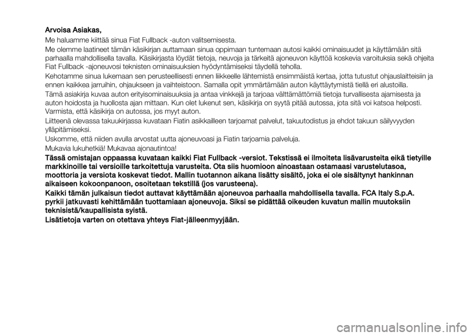 FIAT FULLBACK 2021 Käyttö- ja huolto-ohjekirja (in in Finnish) !!"#$%&’!&%’(’&)
!" #$%&$’’" ())**++ ,)-&$ .)$* .&%%/$0( 1$&*2- 3$%)*,"’),",*$4
!" 2%"’’" %$$*)-""* *+’+- (+,)()56$- $&**$’$$- ,)-&$ 277)’ FIAT FULLBACK 2021 Käyttö- ja huolto-ohjekirja (in in Finnish) !!"#$%&’!&%’(’&)
!" #$%&$’’" ())**++ ,)-&$ .)$* .&%%/$0( 1$&*2- 3$%)*,"’),",*$4
!" 2%"’’" %$$*)-""* *+’+- (+,)()56$- $&**$’$$- ,)-&$ 277)’