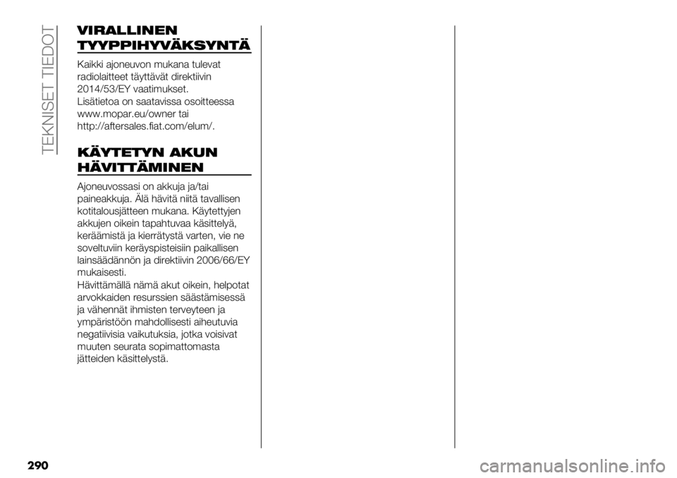FIAT FULLBACK 2021  Käyttö- ja huolto-ohjekirja (in in Finnish)  >C:DV=C> >VCTK>
���
1*/)!!*-#-
$0055*’01%.+0-$%
:$)(() $62-"&32- ’&($-$ *&%"3$*
5$8)2%$)**""* *+9**+3+* 8)5"(*))3)-
]G[^QE\QCZ 3$$*)’&(,"*4
@),+*)"*2$ 2- ,$$*$3),