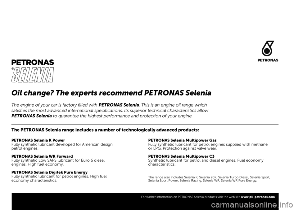 FIAT FULLBACK 2021 Руководство по эксплуатации и техобслуживанию (in Russian) Oil change? The experts recommend PETRONAS Selenia
The PETRONAS Selenia range includes a number of technologically advanced products:
PETRONAS Selenia K Power
Fully synthetic lubricant developed for A FIAT FULLBACK 2021 Руководство по эксплуатации и техобслуживанию (in Russian) Oil change? The experts recommend PETRONAS Selenia
The PETRONAS Selenia range includes a number of technologically advanced products:
PETRONAS Selenia K Power
Fully synthetic lubricant developed for A